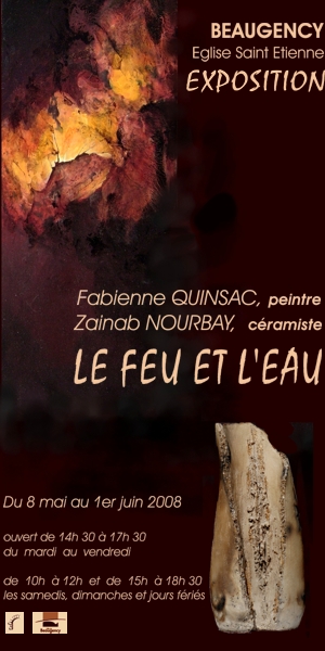 Le Feu et l'Eau - exposition de Fabienne Quinsac (peintre) et Zainab Nourbay (cramiste) - Beaugency 2008